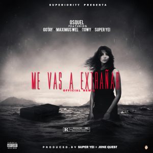 Osquel Ft. Gotay, Towy, Maximus Wel Y Super Yei – Me Vas A Extranar (Official Remix)